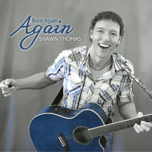 Shawn Thomas - Born Again Again